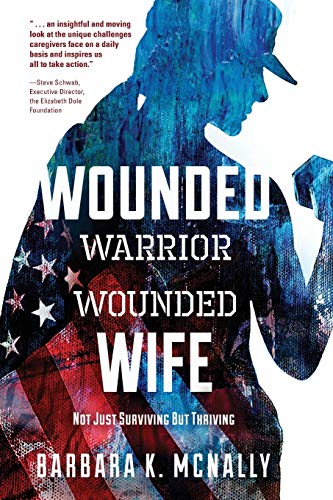 Imagen de archivo de Wounded Warrior, Wounded Wife : Not Just Surviving but Thriving a la venta por Better World Books