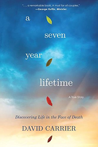 Stock image for A Seven Year Lifetime: Discovering Life in the Face of Death for sale by ThriftBooks-Dallas