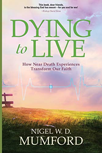 Beispielbild fr Dying to Live: How Near Death Experiences Transform Our Faith zum Verkauf von SecondSale