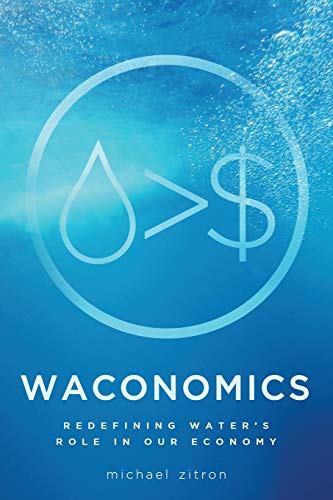 9781633934283: WACONOMICS: Redefining Water's Role in Our Economy