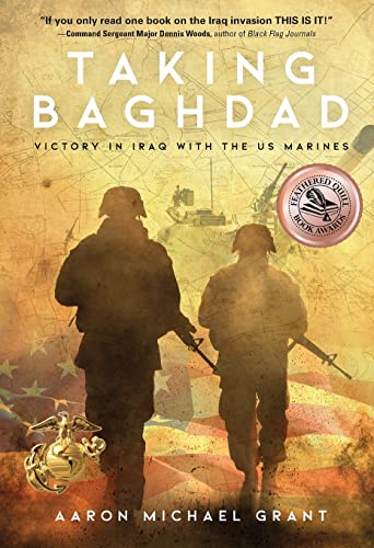 Beispielbild fr Taking Baghdad: Victory in Iraq With the US Marines zum Verkauf von BooksRun