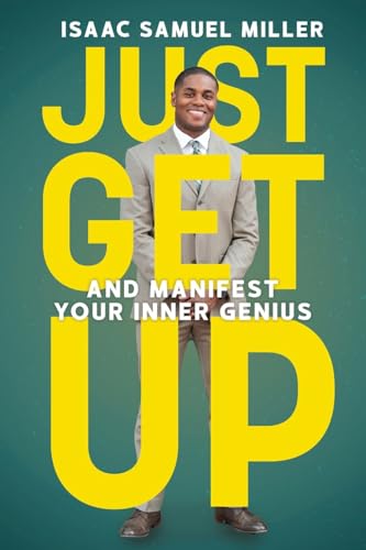 Beispielbild fr Just Get Up: And Manifest Your Inner Genius zum Verkauf von Decluttr