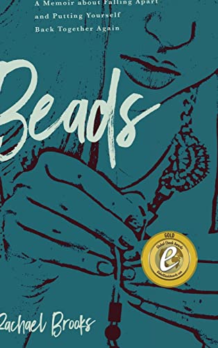 Beispielbild fr Beads : A Memoir about Falling Apart and Putting Yourself Back Together Again zum Verkauf von Better World Books