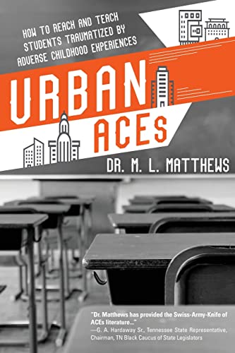 Imagen de archivo de Urban ACEs: How to Reach and Teach Students Traumatized by Adverse Childhood Experiences a la venta por ThriftBooks-Dallas