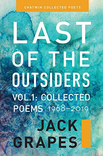 Imagen de archivo de Last of the Outsiders: Volume 1: The Collected Poems, 1968-2019 (Chatwin Collected Poets) a la venta por Books From California