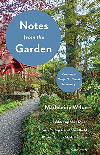 Imagen de archivo de Notes from the Garden: Creating a Pacific Northwest Sanctuary a la venta por GreatBookPrices