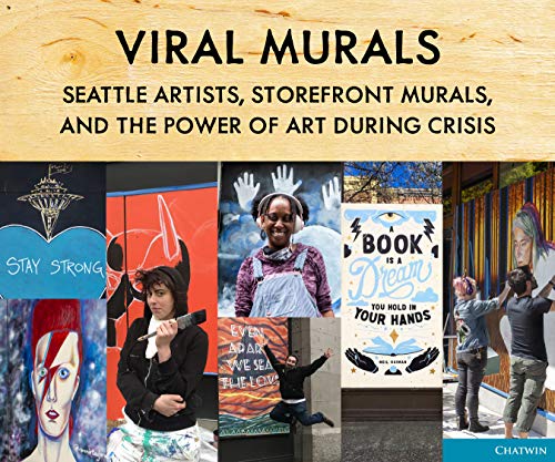 Beispielbild fr Viral Murals: Seattle Artists, Storefront Murals, and the Power of Art During Crisis zum Verkauf von Arundel Books