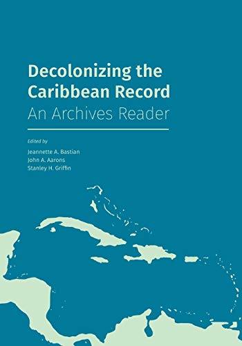 Beispielbild fr Decolonizing the Caribbean Record: An Archives Reader zum Verkauf von Books From California