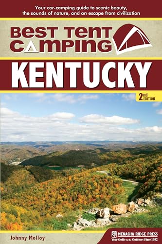 Stock image for Best Tent Camping: Kentucky: Your Car-Camping Guide to Scenic Beauty, the Sounds of Nature, and an Escape from Civilization for sale by Mr. Bookman