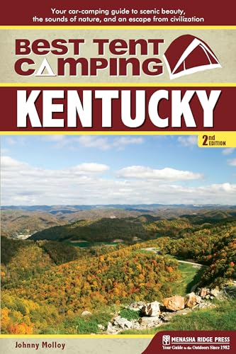 9781634040044: Best Tent Camping: Kentucky: Your Car-Camping Guide to Scenic Beauty, the Sounds of Nature, and an Escape from Civilization