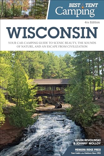 Beispielbild fr Best Tent Camping: Wisconsin: Your Car-Camping Guide to Scenic Beauty, the Sounds of Nature, and an Escape from Civilization zum Verkauf von ThriftBooks-Dallas