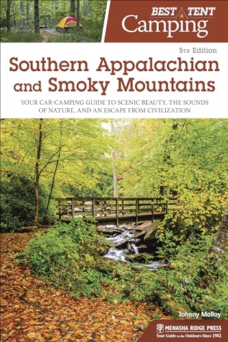 Stock image for Best Tent Camping: Southern Appalachian and Smoky Mountains: Your Car-Camping Guide to Scenic Beauty, the Sounds of Nature, and an Escape from Civilization for sale by Book Outpost