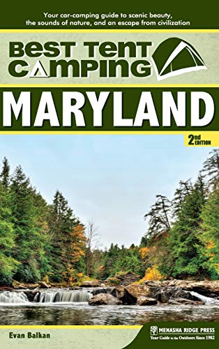 Stock image for Best Tent Camping: Maryland : Your Car-Camping Guide to Scenic Beauty, the Sounds of Nature, and an Escape from Civilization for sale by Better World Books