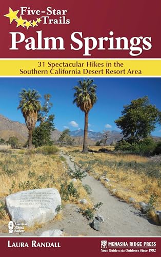 Imagen de archivo de Five-Star Trails: Palm Springs: 31 Spectacular Hikes in the Southern California Desert Resort Area a la venta por Book Outpost
