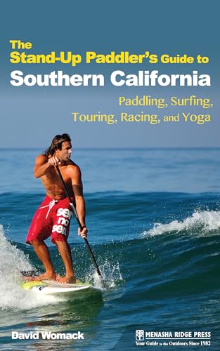 Stock image for The Stand-Up Paddler's Guide to Southern California: Paddling, Surfing, Touring, Racing, and Yoga for sale by Irish Booksellers