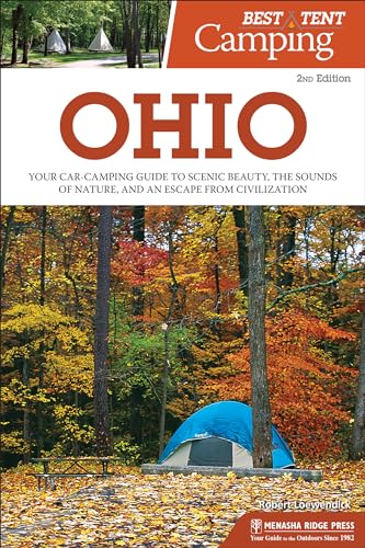 Stock image for Best Tent Camping: Ohio: Your Car-Camping Guide to Scenic Beauty, the Sounds of Nature, and an Escape from Civilization for sale by Lakeside Books