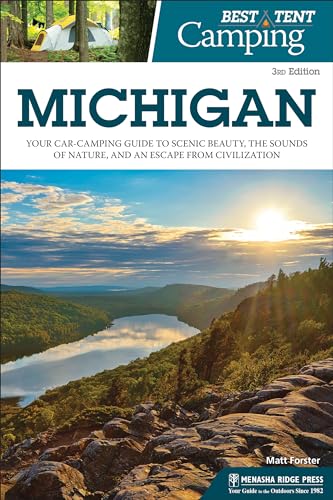 Stock image for Best Tent Camping: Michigan: Your Car-Camping Guide to Scenic Beauty, the Sounds of Nature, and an Escape from Civilization for sale by Lakeside Books