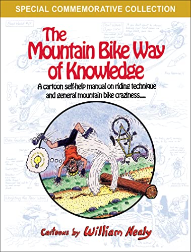 9781634043687: The Mountain Bike Way of Knowledge: A Cartoon Self-Help Manual on Riding Technique and General Mountain Bike Craziness (The William Nealy Collection)