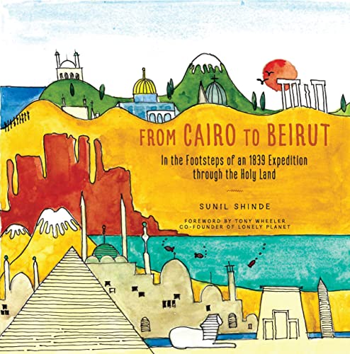 Stock image for From Cairo to Beirut: In the Footsteps of an 1839 Expedition through the Holy Land for sale by Books-FYI, Inc.