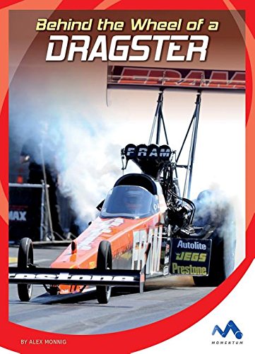Stock image for Behind the Wheel of a Dragster for sale by Better World Books: West