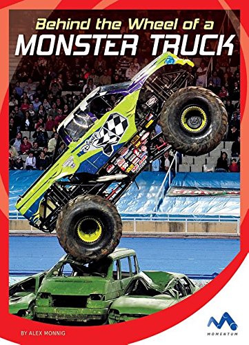 Stock image for Behind the Wheel of a Monster Truck for sale by Better World Books: West