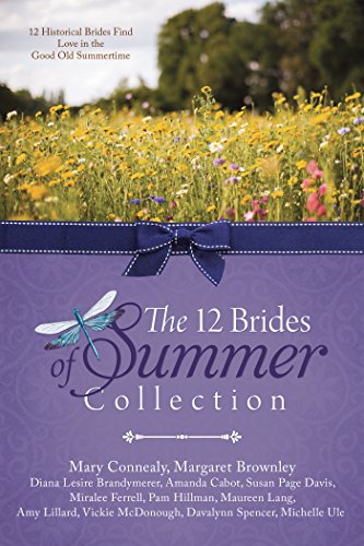 Imagen de archivo de The 12 Brides of Summer Collection: 12 Historical Brides Find Love in the Good Old Summertime a la venta por Goodwill Books