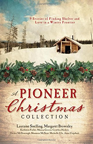 Beispielbild fr A Pioneer Christmas Collection: 9 Stories of Finding Shelter and Love in a Wintry Frontier zum Verkauf von Once Upon A Time Books