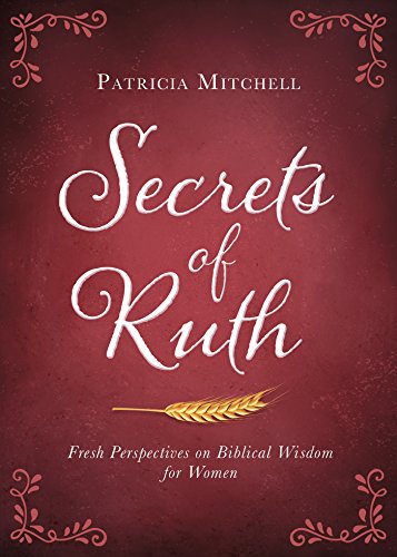 Beispielbild fr Secrets of Ruth: Fresh Perspectives on Biblical Wisdom for Women zum Verkauf von SecondSale