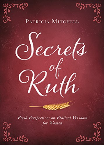 Stock image for Secrets of Ruth: Fresh Perspectives on Biblical Wisdom for Women for sale by SecondSale