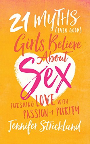 Beispielbild fr 21 Myths (Even Good) Girls Believe about Sex: Pursuing Love with Passion and Purity zum Verkauf von SecondSale