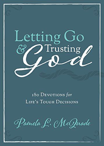 9781634092104: Letting Go & Trusting God: 180 Devotions for Life's Tough Decisions
