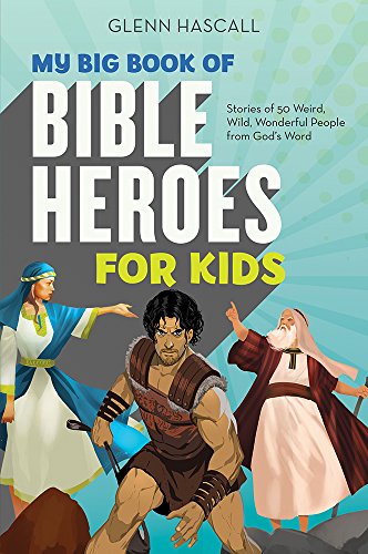 Stock image for My Big Book of Bible Heroes for Kids: Stories of 50 Weird, Wild, Wonderful People from God's Word for sale by Half Price Books Inc.