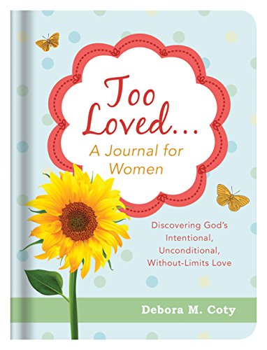 Beispielbild fr Too Loved. . . A Journal for Women: Discovering God's Intentional, Unconditional, Without-Limits Love zum Verkauf von Once Upon A Time Books