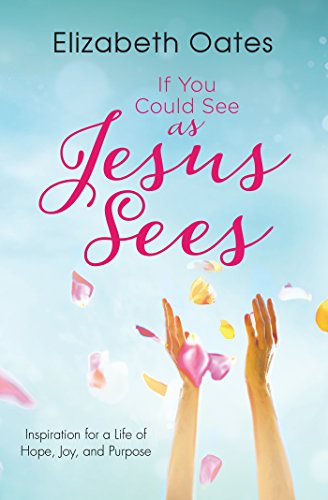 Beispielbild fr If You Could See as Jesus Sees: Inspiration for a Life of Hope, Joy, and Purpose zum Verkauf von Wonder Book