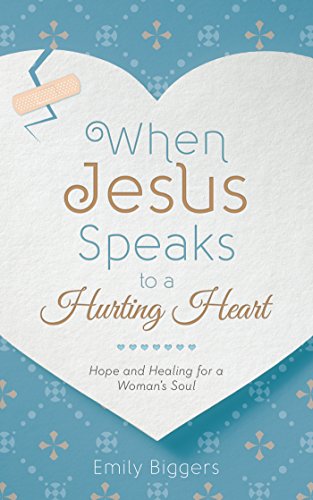 Beispielbild fr When Jesus Speaks to a Hurting Heart: Hope and Healing for a Woman's Soul zum Verkauf von Once Upon A Time Books