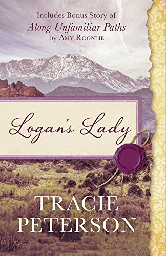 Beispielbild fr Logan's Lady : Includes Bonus Story of along Unfamiliar Paths by Amy Rognlie zum Verkauf von Better World Books