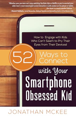 Beispielbild fr 52 Ways to Connect with Your Smartphone Obsessed Kid : How to Engage with Kids Who Can't Seem to Pry Their Eyes from Their Devices! zum Verkauf von Better World Books