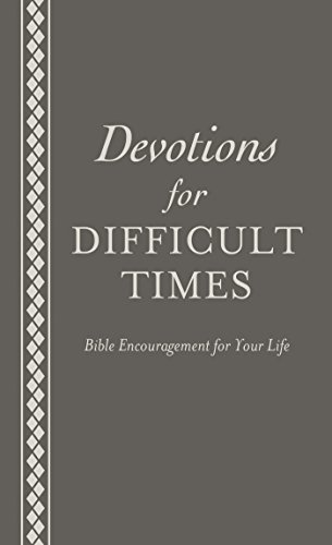 Imagen de archivo de Devotions for Difficult Times : Bible Encouragement for Your Life a la venta por Better World Books