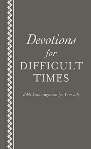 Stock image for Devotions for Difficult Times : Bible Encouragement for Your Life for sale by Better World Books