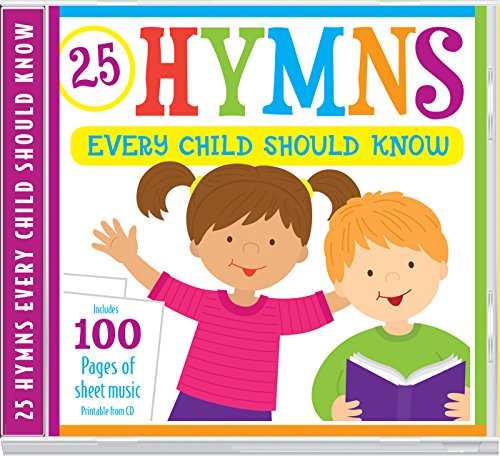9781634097727: 25 Hymns Every Child Should Know: 25 Hymns Sung by Kids with More Than 100 Pages of Printable Sheet Music (Kids Can Worship Too! Music)