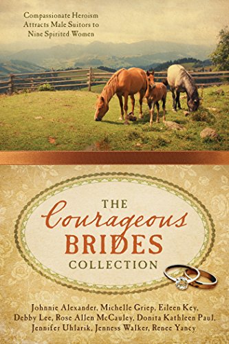 Stock image for The Courageous Brides Collection: Compassionate Heroism Attracts Male Suitors to Nine Spirited Women for sale by SecondSale