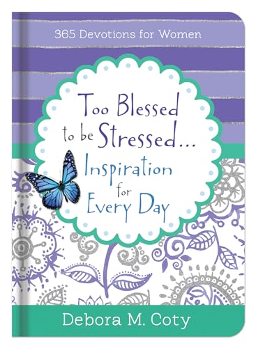 Beispielbild fr Too Blessed To Be Stressed. . .Inspiration for Every Day: 365 Devotions for Women zum Verkauf von Decluttr