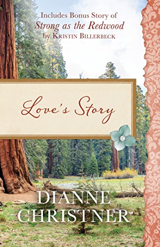 Beispielbild fr Love's Story: Also Included Is the Bonus Story of Strong as the Redwood by Kristin Billerbeck zum Verkauf von Wonder Book