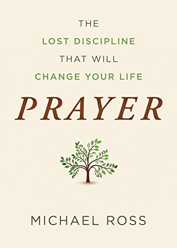 Beispielbild fr Prayer : The Lost Discipline That Will Change Your Life zum Verkauf von Better World Books