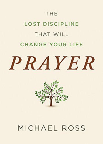 Stock image for Prayer : The Lost Discipline That Will Change Your Life for sale by Better World Books