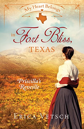 Stock image for My Heart Belongs in Fort Bliss, Texas : Priscilla's Reveille for sale by Better World Books