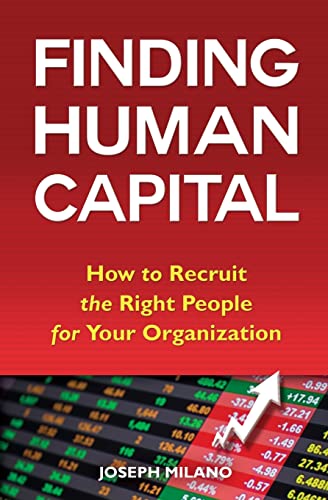 9781634131964: Finding Human Capital: How to Recruit the Right People for Your Organization