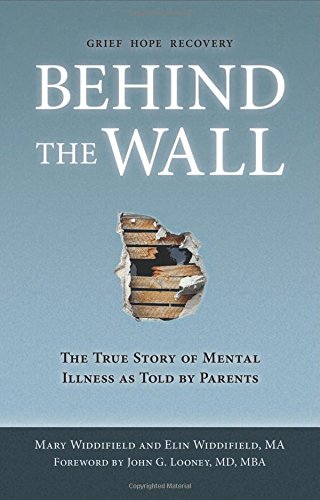 Imagen de archivo de Behind the Wall: The True Story of Mental Illness as Told by Parents a la venta por BooksRun