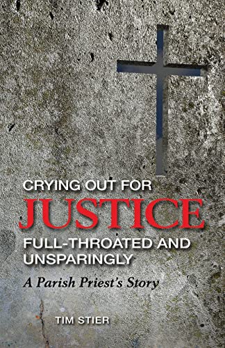 Stock image for Crying Out for Justice Full-Throated and Unsparingly: A Parish Priest's Story for sale by BooksRun