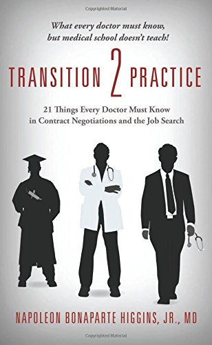 Beispielbild fr Transition 2 Practice: 21 Things Every Doctor Must Know in Contract Negotiations and the Job Search zum Verkauf von SecondSale